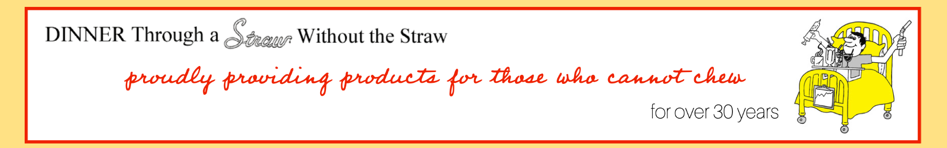 Dinner Through a Straw - providing products for those who cannot chew 1-615-663-4620